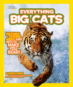 National Geographic Kids Everything Big Cats: Pictures to Purr About and Info to Make You Roar! - ISBN: 9781426308062