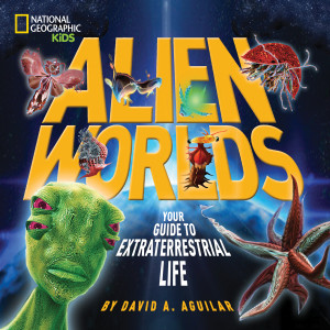 Alien Worlds: Your Guide to Extraterrestrial Life - ISBN: 9781426311116