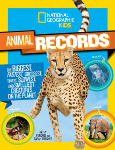 National Geographic Kids Animal Records: The Biggest, Fastest, Weirdest, Tiniest, Slowest, and Deadliest Creatures on the Planet - ISBN: 9781426318740