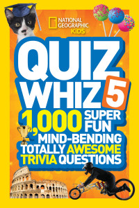 National Geographic Kids Quiz Whiz 5: 1,000 Super Fun Mind-bending Totally Awesome Trivia Questions - ISBN: 9781426319082