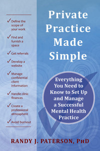 Private Practice Made Simple: Everything You Need to Know to Set Up and Manage a Successful Mental Health Practice - ISBN: 9781608820238