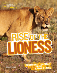 Rise of the Lioness: Restoring a Habitat and its Pride on the Liuwa Plains - ISBN: 9781426325328