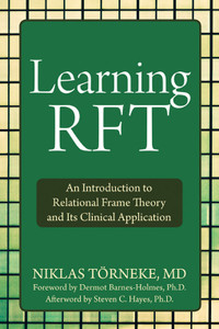 Learning RFT: An Introduction to Relational Frame Theory and Its Clinical Application - ISBN: 9781572249066