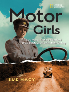 Motor Girls: How Women Took the Wheel and Drove Boldly Into the Twentieth Century - ISBN: 9781426326974