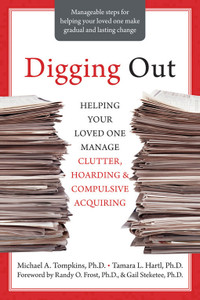 Digging Out: Helping Your Loved One Manage Clutter, Hoarding, and Compulsive Acquiring - ISBN: 9781572245945