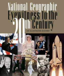 National Geographic Eyewitness to the 20th Century: An Illustrated History - ISBN: 9780792280637