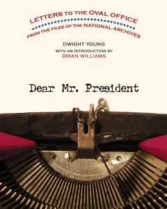 Dear Mr. President: Letters to the Oval Office from the Files of the National Archives - ISBN: 9781426200205