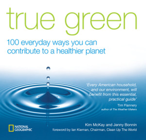 True Green: 100 Everyday Ways you Can Contribute to a Healthier Planet - ISBN: 9781426201134