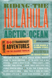 Riding the Hulahula to the Arctic Ocean: A Guide to Fifty Extraordinary Adventures for the Seasoned Traveler - ISBN: 9781426202780