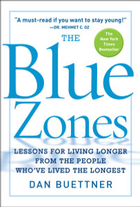 The Blue Zones: Lessons for Living Longer From the People Who've Lived the Longest - ISBN: 9781426204005