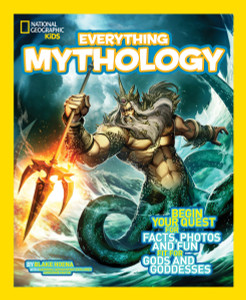 National Geographic Kids Everything Mythology: Begin Your Quest for Facts, Photos, and Fun Fit for Gods and Goddesses - ISBN: 9781426314988