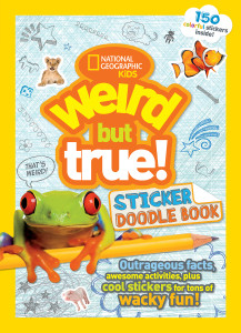 Weird but True Sticker Doodle Book: Outrageous Facts, Awesome Activities, Plus Cool Stickers for Tons of Wacky Fun! - ISBN: 9781426324567