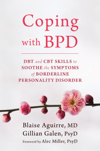Coping with BPD: DBT and CBT Skills to Soothe the Symptoms of Borderline Personality Disorder - ISBN: 9781626252189