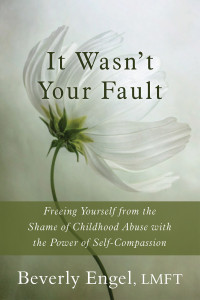 It Wasn't Your Fault: Freeing Yourself from the Shame of Childhood Abuse with the Power of Self-Compassion - ISBN: 9781626250994
