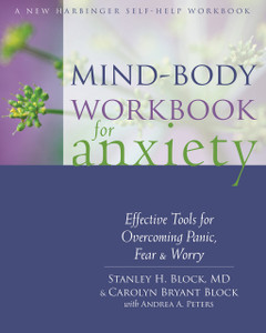 Mind-Body Workbook for Anxiety: Effective Tools for Overcoming Panic, Fear, and Worry - ISBN: 9781626250062