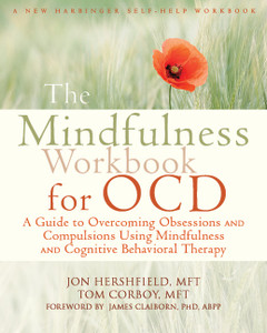 The Mindfulness Workbook for OCD: A Guide to Overcoming Obsessions and Compulsions Using Mindfulness and Cognitive Behavioral Therapy - ISBN: 9781608828784