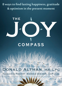 The Joy Compass: Eight Ways to Find Lasting Happiness, Gratitude, and Optimism in the Present Moment - ISBN: 9781608822836