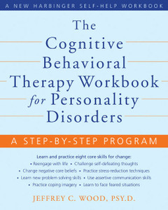 The Cognitive Behavioral Therapy Workbook for Personality Disorders: A Step-by-Step Program - ISBN: 9781572246485