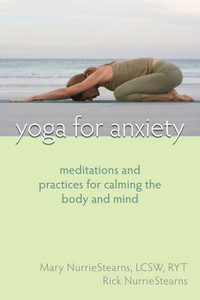 Yoga for Anxiety: Meditations and Practices for Calming the Body and Mind - ISBN: 9781572246515