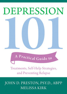 Depression 101: A Practical Guide to Treatments, Self-Help Strategies, and Preventing Relapse - ISBN: 9781572246911