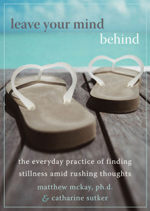Leave Your Mind Behind: The Everyday Practice of Finding Stillness Amid Rushing Thoughts - ISBN: 9781572245341