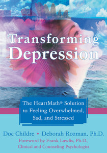 Transforming Depression: The HeartMath Solution to Feeling Overwhelmed, Sad, and Stressed - ISBN: 9781572244917