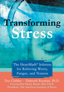 Transforming Stress: The Heartmath Solution for Relieving Worry, Fatigue, and Tension - ISBN: 9781572243972