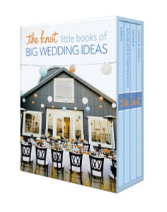 The Knot Little Books of Big Wedding Ideas: Cakes; Bouquets & Centerpieces; Vows & Toasts; and Details - ISBN: 9780804186193