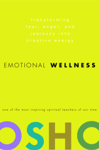 Emotional Wellness: Transforming Fear, Anger, and Jealousy into Creative Energy - ISBN: 9780307337887