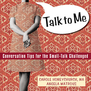 Talk to Me: Conversation Tips for the Small-Talk Challenged - ISBN: 9781572243316