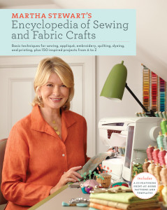 Martha Stewart's Encyclopedia of Sewing and Fabric Crafts: Basic Techniques for Sewing, Applique, Embroidery, Quilting, Dyeing, and Printing, plus 150 Inspired Projects from A to Z - ISBN: 9780307450586