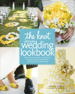 The Knot Ultimate Wedding Lookbook: More Than 1,000 Cakes, Centerpieces, Bouquets, Dresses, Decorations, and Ideas for the Perfect Day - ISBN: 9780307462909