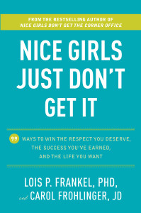 Nice Girls Just Don't Get It: 99 Ways to Win the Respect You Deserve, the Success You've Earned, and the Life You Want - ISBN: 9780307590466