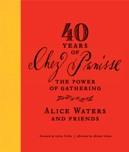 40 Years of Chez Panisse: The Power of Gathering:  - ISBN: 9780307718266