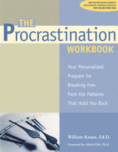 The Procrastination Workbook: Your Personalized Program for Breaking Free from the Patterns That Hold You Back - ISBN: 9781572242951