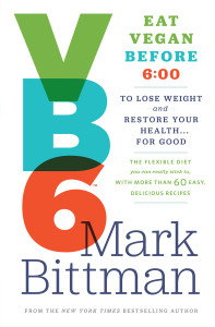 VB6: Eat Vegan Before 6:00 to Lose Weight and Restore Your Health . . . for Good - ISBN: 9780385344746