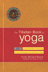 The Tibetan Book of Yoga: Ancient Buddhist Teachings on the Philosophy and Practice of Yoga - ISBN: 9780385508377