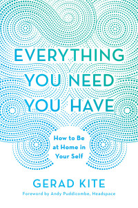 Everything You Need You Have: How to Be at Home in Your Self - ISBN: 9780451498175