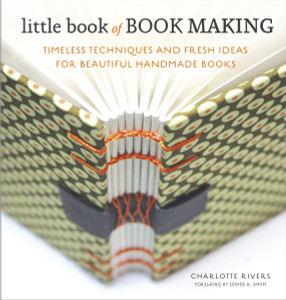 Little Book of Book Making: Timeless Techniques and Fresh Ideas for Beautiful Handmade Books - ISBN: 9780770435141