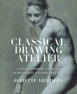 Classical Drawing Atelier: A Complete Course in Traditional Studio Practice - ISBN: 9780823006571