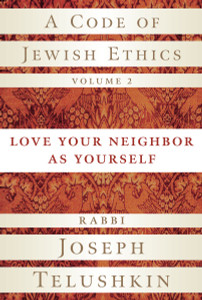 A Code of Jewish Ethics, Volume 2: Love Your Neighbor as Yourself - ISBN: 9781400048366