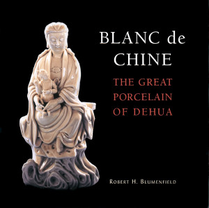 Blanc de Chine: The Great Porcelain of Dehua - ISBN: 9781580082938