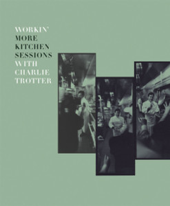 Workin' More Kitchen Sessions with Charlie Trotter:  - ISBN: 9781580086134