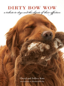 Dirty Bow Wow: A Tribute to Dogs and the Objects of Their Affection - ISBN: 9781580089661