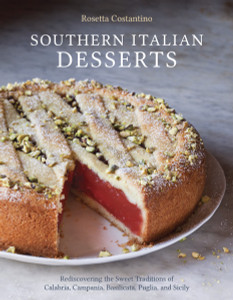 Southern Italian Desserts: Rediscovering the Sweet Traditions of Calabria, Campania, Basilicata, Puglia, and Sicily - ISBN: 9781607744023