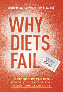 Why Diets Fail (Because You're Addicted to Sugar): Science Explains How to End Cravings, Lose Weight, and Get Healthy - ISBN: 9781607744863