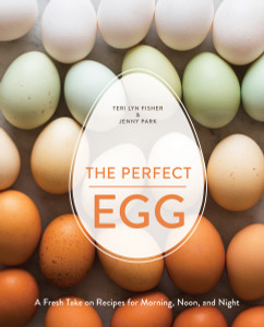 The Perfect Egg: A Fresh Take on Recipes for Morning, Noon, and Night - ISBN: 9781607746256