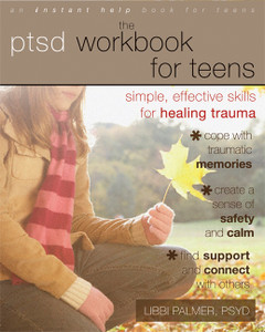 The PTSD Workbook for Teens: Simple, Effective Skills for Healing Trauma - ISBN: 9781608823215