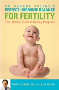 Perfect Hormone Balance for Fertility: The Ultimate Guide to Getting Pregnant - ISBN: 9780307337405