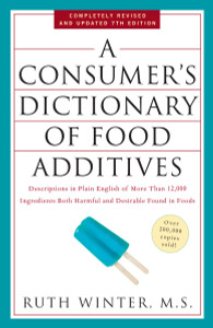 A Consumer's Dictionary of Food Additives, 7th Edition: Descriptions in Plain English of More Than 12,000 Ingredients Both Harmful and Desirable Found in Foods - ISBN: 9780307408921